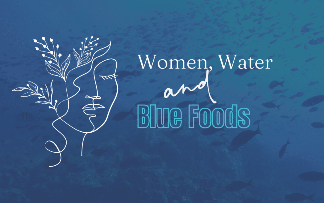 Women, Water, and Blue Foods