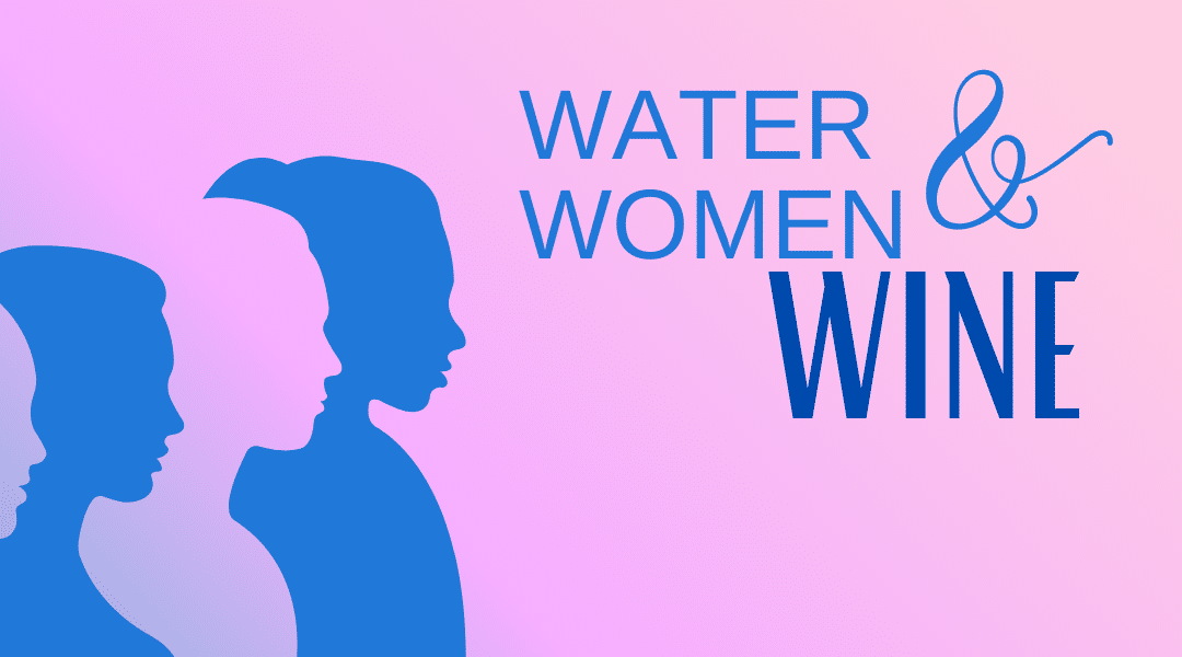 Water, Women & Wine  